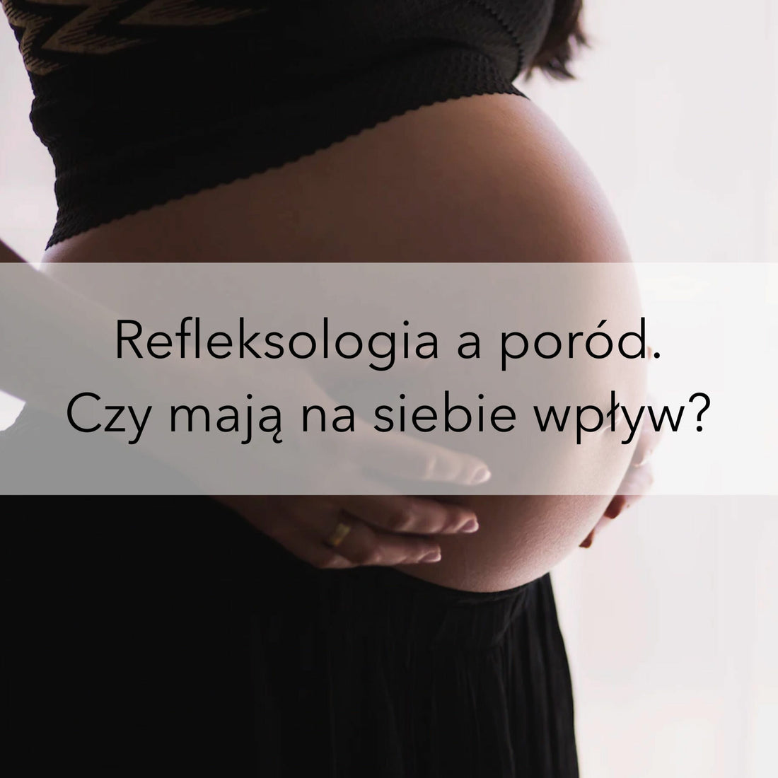 Refleksologia a poród. Czy mają na siebie wpływ?