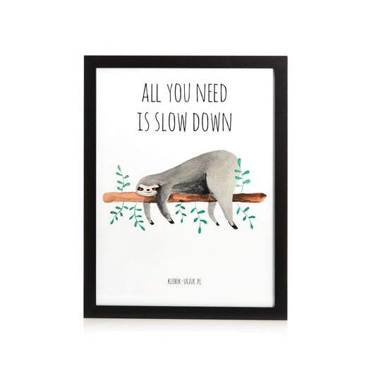 Plakat All you need is slow down
